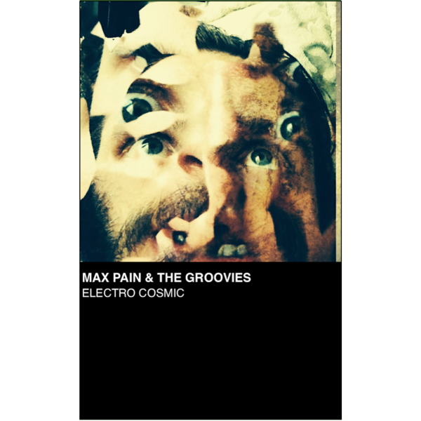 MAX PAIN & THE GROOVIES - "Electro Cosmic" (CASS)